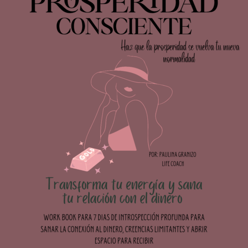 Prosperidad consciente: Transforma tu energía y sana tu relación con el dinero